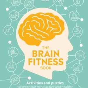 The Brain Fitness Book: Activities and puzzles to keep your mind active and hea
