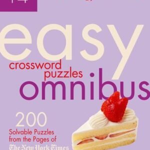 The New York Times Easy Crossword Puzzle Omnibus Volume 14: 200 Solvable Puzz...