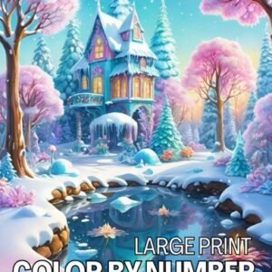 Large Print Color By Number Adult Coloring Book: Fun & Easy Large Print 53 Beaut