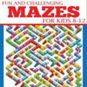 Fun and Challenging Mazes for Kids 8-12 by Dylanna Press