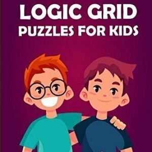 LOGIC GRID PUZZLES FOR KIDS: PURE LOOP PUZZLES - 100 LOGIC By Ted Warner