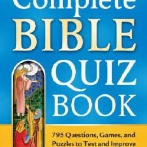 The Complete Bible Quiz Book: 795 Questions, Games, and Puzzles to Test a - GOOD