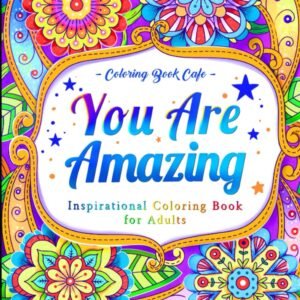 You Are Amazing: Inspirational Coloring Book for Adults Featuring Positive Quote