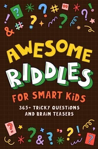 Awesome Riddles For Smart Kids: 365+ Tricky Questions and Brain