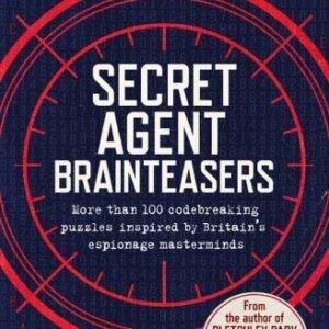 Secret Agent Brainteasers: More Than 100 Codebreaking Puzzles Inspired by Brita