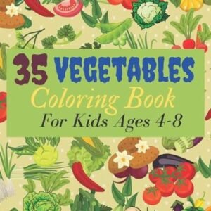 35 Vegetables Coloring Book For Kids Ages 4-8: 40 Vegetable Coloring Pages for K