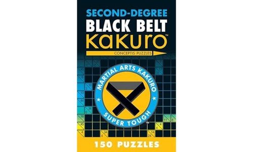 Second-Degree Black Belt Kakuro (Martial Arts Puzzles Series)