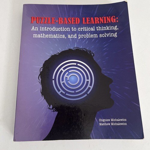 Puzzle-based Learning: Introduction to Critical Thinking by Matthew Michalewicz