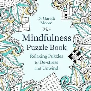 The Mindfulness Puzzle Book: Relaxing Puzzles to De-stres... by Moore, Dr Gareth