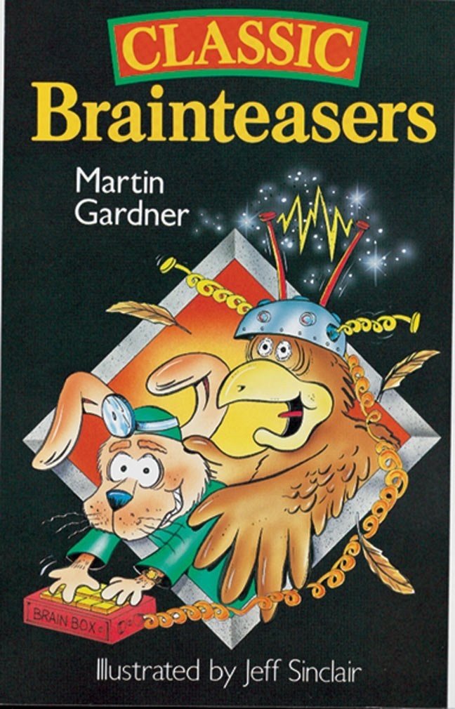 Classic Brainteasers Paperback – December 31, 1995 by Martin Gardner (Author), J