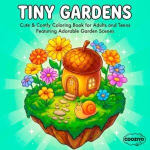 Tiny Gardens: Cute & Comfy coloring Book for Adults and Teens Featuring Adorable