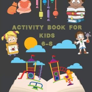 Activity Book for Kids 6-8: Mazes, Word Search, Connect the Dots, Coloring, Pict