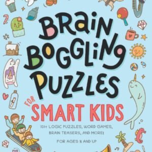 Brain Boggling Puzzles for Smart Kids: 101+ fun and challenging activities. ...