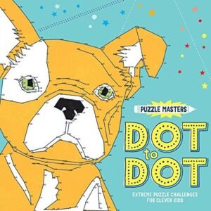 PUZZLE MASTERS DOT TO DOT: EXTREME PUZZLE CHALLENGES FOR By Sarah Wade EXCELLENT