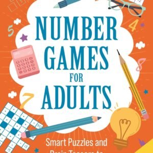 Number Games for Adults: Smart Puzzles and Brain Teasers to Chal