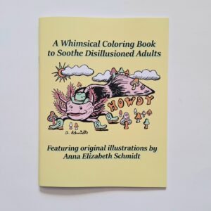 A Whimsical Coloring Book To Soothe Disillusioned Adults: Art by Anna E Schmidt