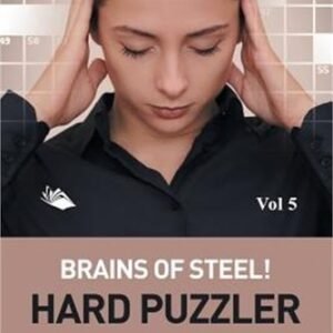 Brains of Steel! Hard Puzzler Vol 5: Crossword Puzzles Expert Edition (Paperback