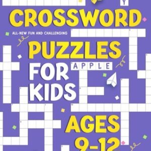 Crossword Puzzles for Kids Ages 9 to 12: All-New Fun and Challenging Crosswo...