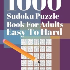 1000 Sudoku Puzzle Books For Adults Easy To Hard: Brain Games for Adults - Logic