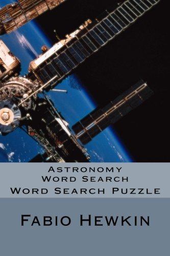 ASTRONOMY WORD SEARCH : 50 FUN AND CREATIVE ASTRONOMY By Fabio Hewkin BRAND NEW