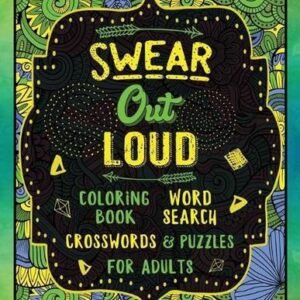 Swear Out Loud: Swearing Coloring Book with Word Searches Crosswords Puzzles for