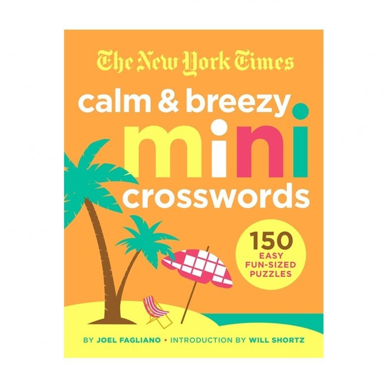 The New York Times Calm and Breezy Mini Crosswords: 150 Easy Fun-Sized Puzzles