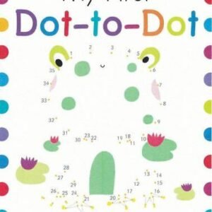 My First Dot-To-Dot: Over 50 Fantastic Puzzles by Golding, Elizabeth