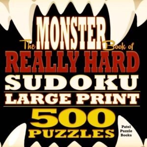 THE MONSTER BOOK OF REALLY HARD SUDOKU: 500 PUZZLES, LARGE By Patel Puzzle Books