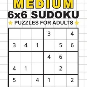 100 Large Print Medium 6x6 Sudoku Puzzles for Adults: Only One Puzzle Per Page!