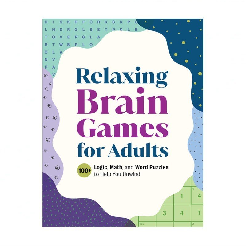 Relaxing Brain Games for Adults: 100+ Logic, Math, and Word Puzzles to Help Y…