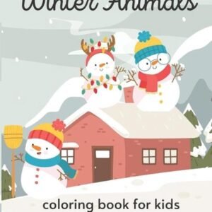 Winter Animals coloring book for kids ages 4-6: winter book for kids nature colo