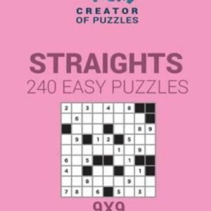 Creator Of Puzzles - Straights 240 Easy Puzzles 9X9 (Volume 9)