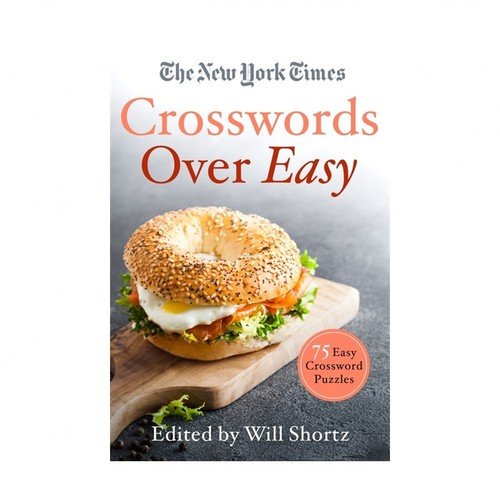 The New York Times Crosswords Over Easy: 75 Easy Crossword Puzzles