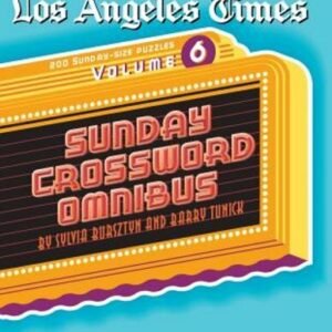 Los Angeles Times Sunday Crossword Omnibus, Volume 6 by Sylvia Bursztyn: New