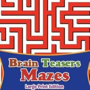 Brain Teasers Mazes Large Print Edition