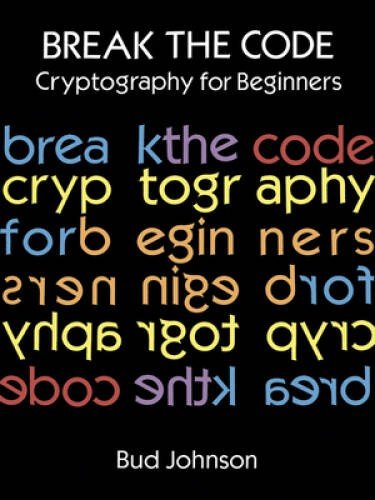 Break the Code: Cryptography for Beginners (Dover Children’s Activity – GOOD