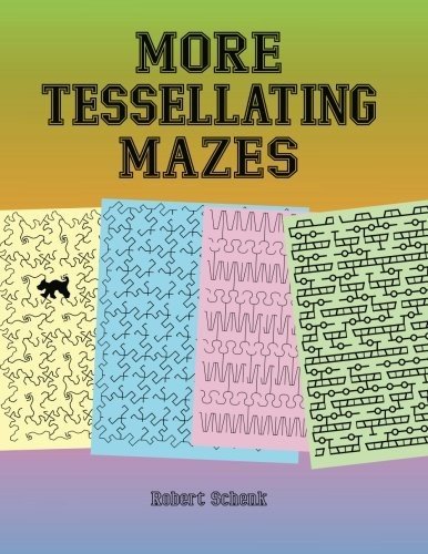 MORE TESSELLATING MAZES By Robert Schenk **BRAND NEW**