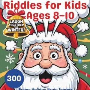 Christmas Riddles for Kids Ages 8–10: 300 Funny Holiday Brain Teasers, Santa J