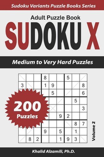 Sudoku X Adult Puzzle Book: 200 Medium to Very Hard Puzzles by Khalid Alzamili P