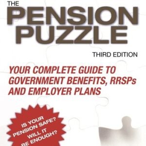 The Pension Puzzle: Your Complete Guide to Government Benefits, RRSPs, and E...