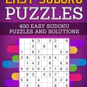 EASY SUDOKU PUZZLES: 400 EASY SUDOKU PUZZLES AND SOLUTIONS By Andrew Woodyear