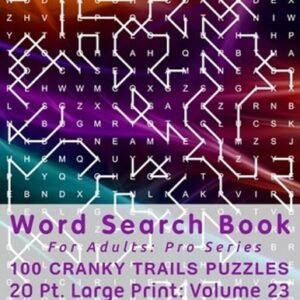 Word Search Book For Adults: Pro Series, 100 Cranky Trails Puzzles, 20 Pt. Large