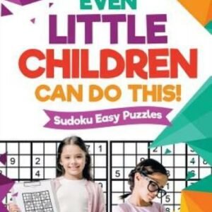 Even Little Children Can Do This! Sudoku Easy Puzzles