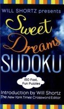 Will Shortz Presents Sweet Dreams Sudoku: 150 Fast, Fun Puzzles