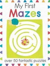 My First Mazes: Over 50 Fantastic Puzzles (My First Activity Books) by  in Used