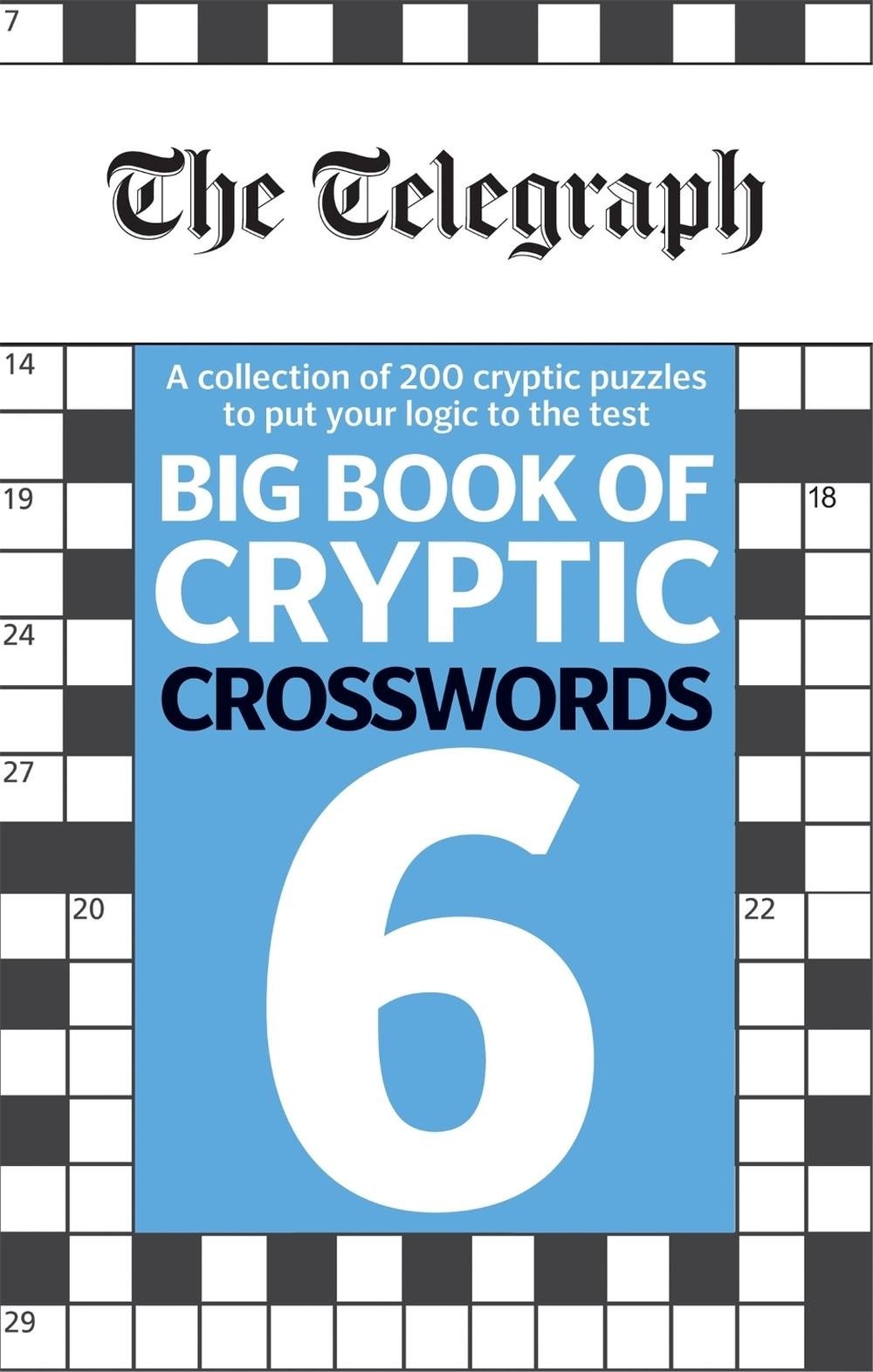 The Telegraph Big Book of Cryptic Crosswords 6: More than 200 cryptic puzzles to