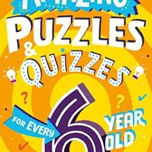 Amazing Puzzles and Quizzes for Every 6 Year Old (Amazing Puzzle