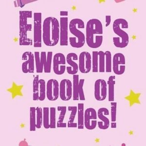 Eloise's Awesome Book Of Puzzles!: Children's puzzle book containing 20 unique p