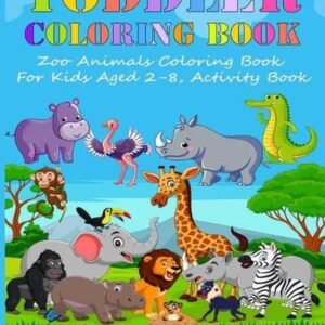 Toddler Coloring Book: Zoo Animals Coloring Book For Kids Aged 2-8, Activity Boo