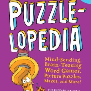 Puzzlelopedia: Mind-Bending, Brain-Teasing Word Games, Picture Puzzles, Maze...
